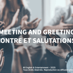 Meeting & Greeting – Anglais B1
